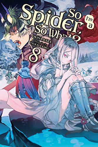 So I'm a Spider, So What?, Vol. 8 (light novel): Volume 8 (SO IM SPIDER SO WHAT LIGHT NOVEL SC, Band 8)