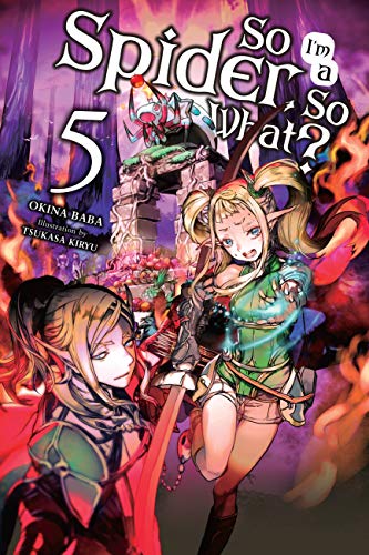 So I'm a Spider, So What? Vol. 5 (light novel) (SO IM SPIDER SO WHAT LIGHT NOVEL SC)