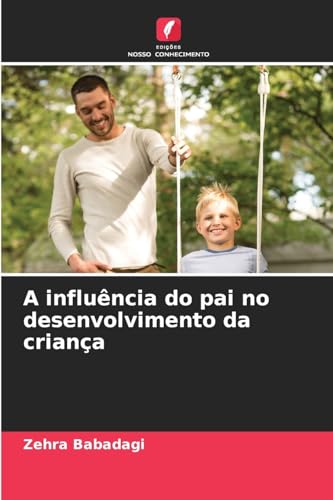 A influência do pai no desenvolvimento da criança von Edições Nosso Conhecimento