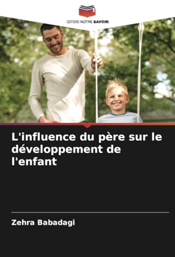 L'influence du père sur le développement de l'enfant von Editions Notre Savoir