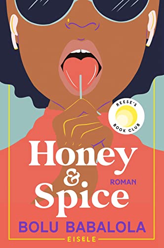 Honey & Spice: Roman | Buch des Jahres TikTok Book Awards 2023 - »Dieser Roman ist so gut!« Reese Witherspoon von Julia Eisele Verlag GmbH