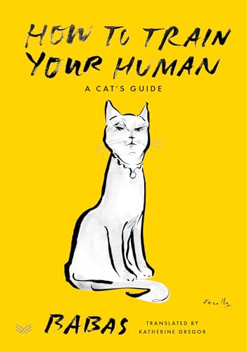How to Train Your Human: A Cat's Guide von HarperVia