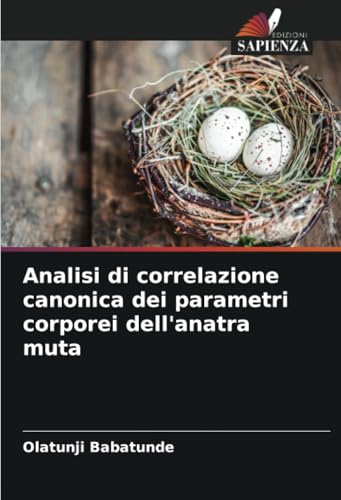 Analisi di correlazione canonica dei parametri corporei dell'anatra muta von Edizioni Sapienza