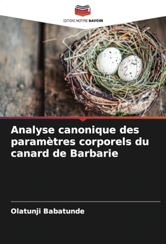Analyse canonique des paramètres corporels du canard de Barbarie von Editions Notre Savoir