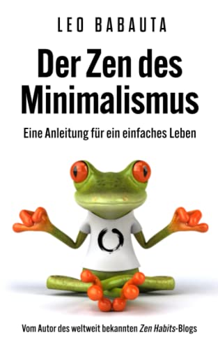 Der Zen des Minimalismus: Eine Anleitung für ein einfaches Leben von Kallikles Verlag GmbH