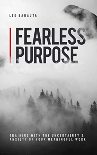 Fearless Purpose: Training with the Uncertainty & Anxiety of Your Meaningful Work