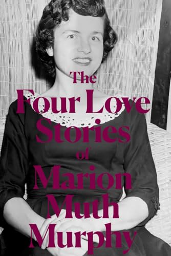 The Four Great Love Stories of Marion Muth Murphy