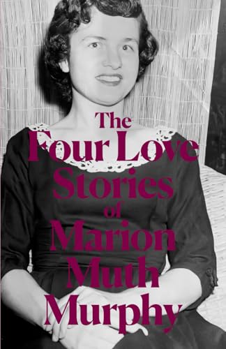 The Four Love Stories of Marion Muth Murphy von Independently published