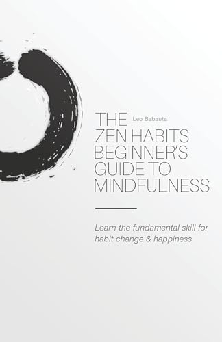 The Zen Habits Beginner's Guide to Mindfulness von Waking Lion Press