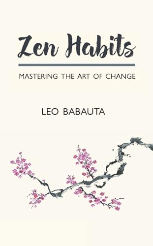 Zen Habits: Mastering the Art of Change von Waking Lion Press