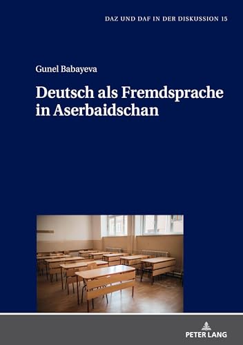Deutsch als Fremdsprache in Aserbaidschan: Dissertationsschrift (DaZ und DaF in der Diskussion, Band 15)