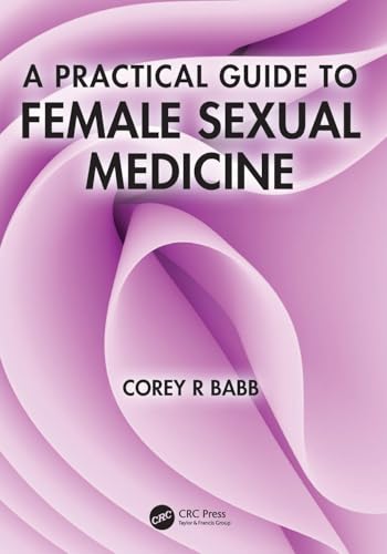 A Practical Guide to Female Sexual Medicine von CRC Press