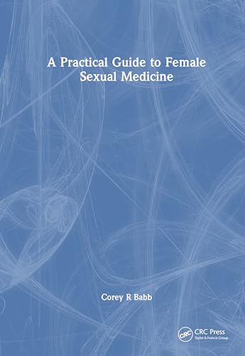 A Practical Guide to Female Sexual Medicine von CRC Press