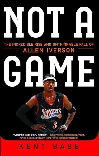 Not a Game: The Incredible Rise and Unthinkable Fall of Allen Iverson von Atria Books