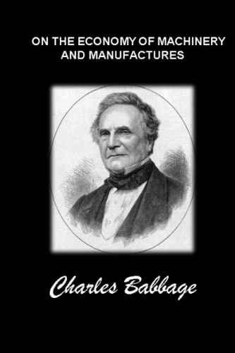 ON THE ECONOMY OF MACHINERY AND MANUFACTURES: (Annotated edition)