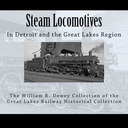 Steam Locomotives: In Detroit and the Great Lakes Region von CreateSpace Independent Publishing Platform