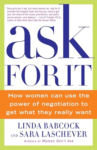 Ask For It: How Women Can Use the Power of Negotiation to Get What They Really Want