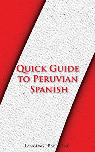 Quick Guide to Peruvian Spanish (Spanish Vocabulary Quick Guides) von Language Babel