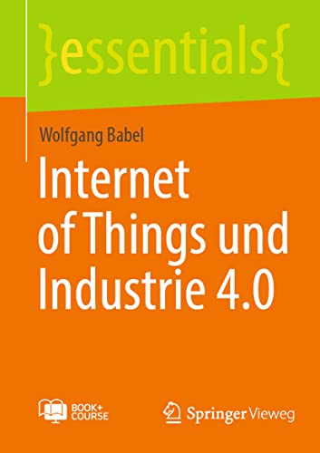 Internet of Things und Industrie 4.0 (essentials) von Springer Vieweg