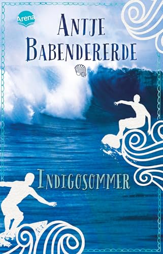 Indigosommer: Ein Liebesroman am pazifischen Strand voller Gefühl und Spannung