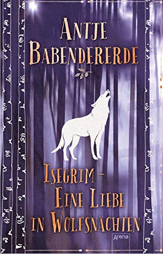 Isegrim: Eine Liebe in Wolfsnächten Isegrim: Eine Liebe in Wolfsnächten