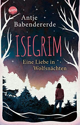 Isegrim. Eine Liebe in Wolfsnächten: Atmosphärischer Thriller und Liebesroman: Atmosphärischer Thriller und Liebesroman ab 12