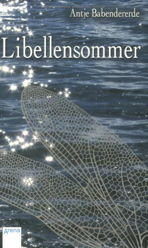 Libellensommer: Ausgezeichnet mit dem Erwin-Strittmatter-Sonderpreis und dem DeLiA 2007