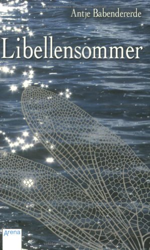 Libellensommer: Ausgezeichnet mit dem Erwin-Strittmatter-Sonderpreis und dem DeLiA 2007 Libellensommer: Ausgezeichnet mit dem Erwin-Strittmatter-Sonderpreis und dem DeLiA 2007