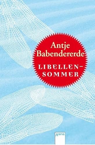 Libellensommer: Mit Bonusgeschichte: "Findet mich die Liebe?": Mit Bonusgeschichte: "Findet mich die Liebe?". Ausgezeichnet mit dem ... und dem DeLiA 2007 (Taschenbuch Jugendbuch)