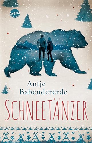 Schneetänzer: Atmosphärischer Abenteuerroman mit starker Liebesgeschichte von Arena