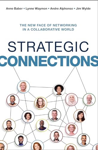 Strategic Connections: The New Face of Networking in a Collaborative World