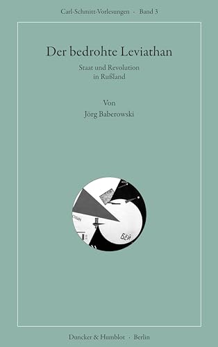 Der bedrohte Leviathan.: Staat und Revolution in Rußland. (Carl-Schmitt-Vorlesungen)