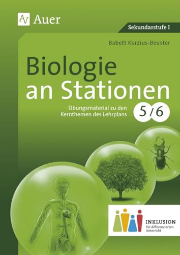 Biologie an Stationen 5-6 Inklusion: Materialien zur Einbindung und Förderung lernschwacher Schüler (5. und 6. Klasse) (Stationentraining Sekundarstufe Biologie)