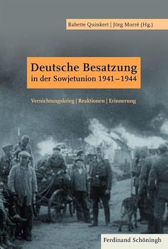 Deutsche Besatzung in der Sowjetunion 1941-1944. Vernichtungskrieg | Reaktionen | Erinnerung