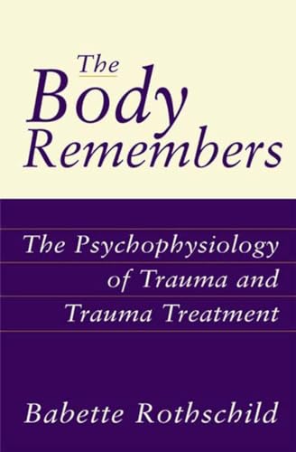 The body remembers: the psychophysiology of trauma and trauma treatment von W. W. Norton & Company