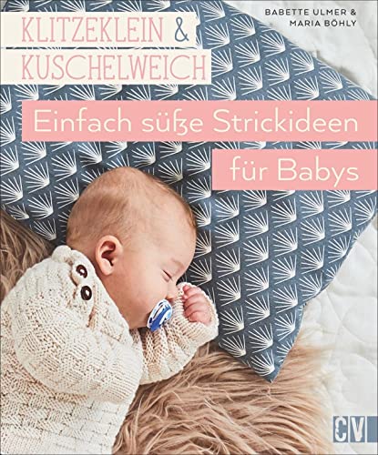 Klitzeklein & Kuschelweich - Einfach süße Strickideen und Babykleidung für Babys in den Größen 56-92. Mit 2 Schnittmusterbögen. Klitzeklein & Kuschelweich - Einfach süße Strickideen und Babykleidung für Babys in den Größen 56-92. Mit 2 Schnittmusterbögen. von Christophorus Verlag