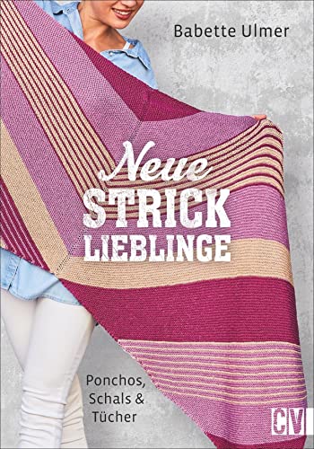 Neue Stricklieblinge - Ponchos, Schals und Tücher. 12 Modelle für Anfänger und Fortgeschrittene. Neue Stricklieblinge - Ponchos, Schals und Tücher. 12 Modelle für Anfänger und Fortgeschrittene.