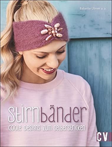 Stirnbänder: Coole Designs zum Selberstricken Stirnbänder: Coole Designs zum Selberstricken