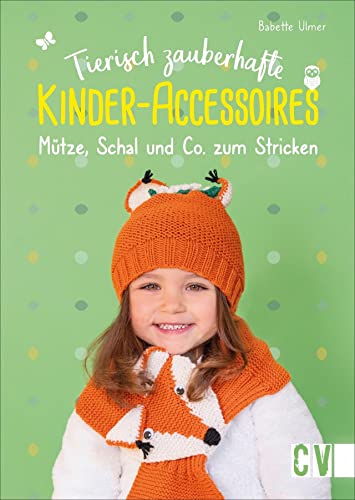 Tierisch zauberhafte Kinder-Accessoires. Mütze, Schal & Co. zum Stricken. Mit kreativen Applikationen wird jedes Accessoire ein Hingucker. Tierisch zauberhafte Kinder-Accessoires. Mütze, Schal & Co. zum Stricken. Mit kreativen Applikationen wird jedes Accessoire ein Hingucker. von Christophorus Verlag