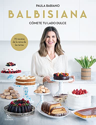 BALBISIANA. Cómete tu lado dulce. 70 recetas de la reina de las tartas (Espasa Gastronomía) von ESPASA