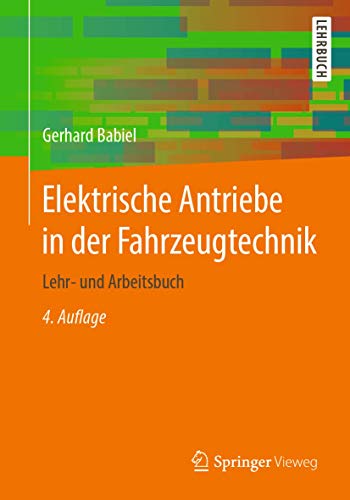 Elektrische Antriebe in der Fahrzeugtechnik: Lehr- und Arbeitsbuch