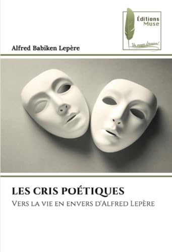 LES CRIS POÉTIQUES: Vers la vie en envers d'Alfred Lepère von Éditions Muse