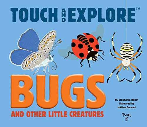 Bugs and Other Little Creatures: Touch and Explore