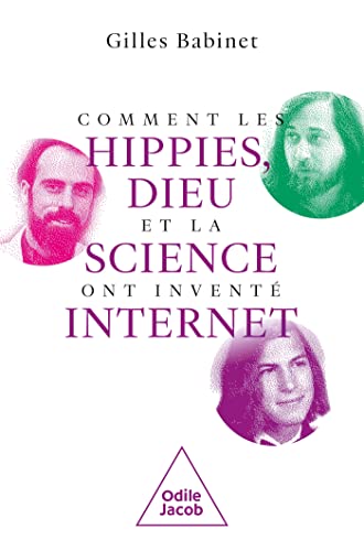 Comment les hippies, Dieu et la science ont inventé internet von JACOB