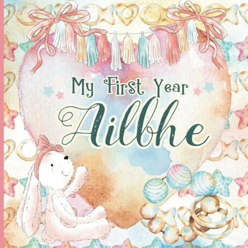 Ailbhe: Personalized First Name Baby Milestone Journal Record and Celebrate Your Baby's First Year von CreateSpace Independent Publishing Platform