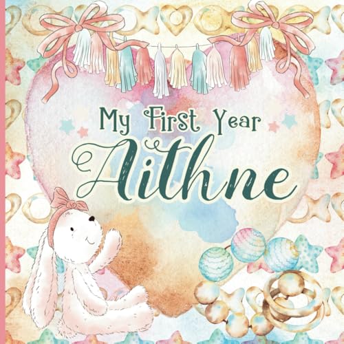 Aithne: Personalized First Name Baby Milestone Journal Record and Celebrate Your Baby's First Year von CreateSpace Independent Publishing Platform