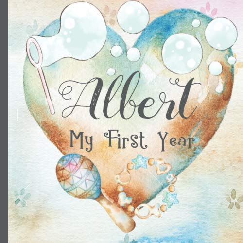 Albert: Record and Celebrate Your Baby's 1st Year With This Baby Album and Memory Book and First Milestone Journal
