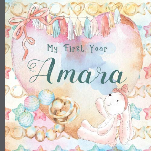 Amara: Record and Celebrate Your Baby's 1st Year With This Baby Album and Memory Book and First Milestone Journal