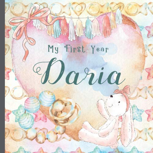 Daria: Record and Celebrate Your Baby's 1st Year With This Baby Album and Memory Book and First Milestone Journal von Independently published