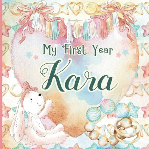 Kara: Personalized First Name Baby Milestone Journal Record and Celebrate Your Baby's First Year von CreateSpace Independent Publishing Platform